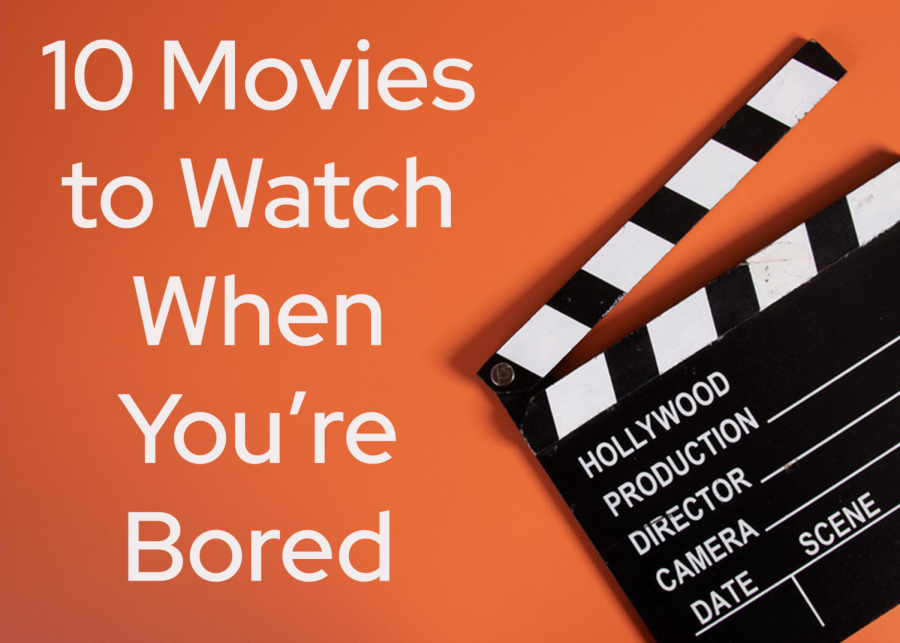 10 Movies to Watch When You’re Bored