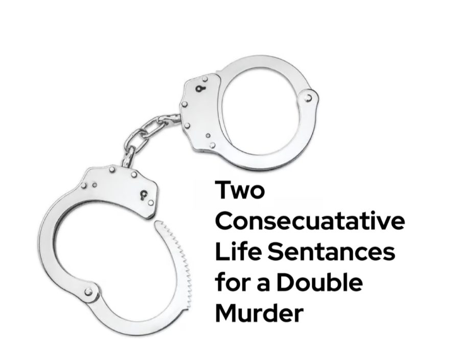 Two Consecutive Life Sentences for a Double Murder